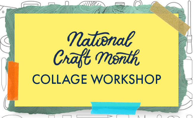 National Craft Month Collage Workshop